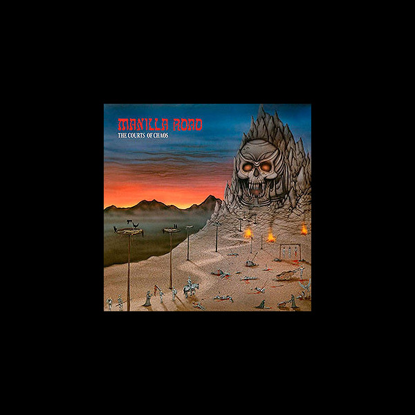 MANILLA ROAD - The Courts of Chaos
