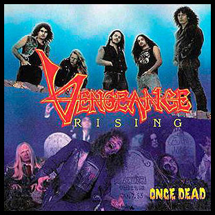 VENGEANCE RISING - Once Dead