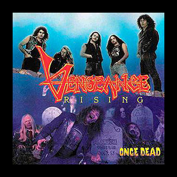 VENGEANCE RISING - Once Dead