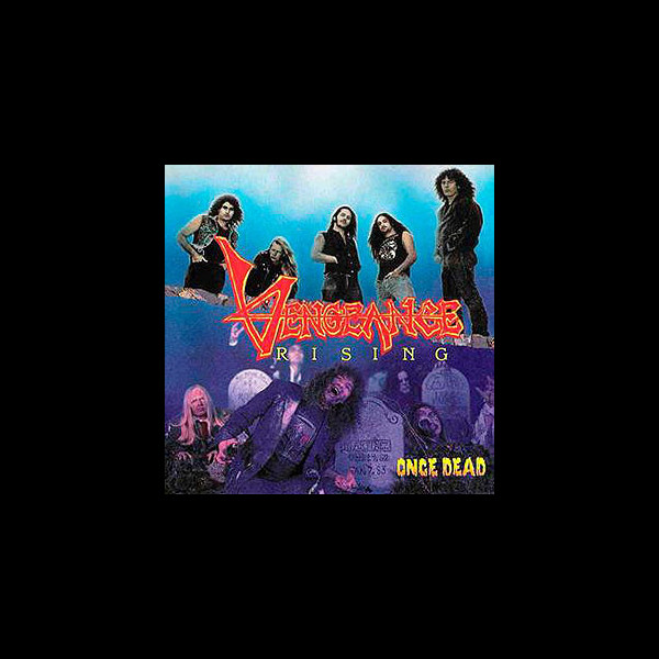 VENGEANCE RISING - Once Dead