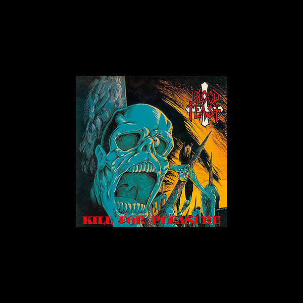 BLOOD FEAST - Kill For Pleasure