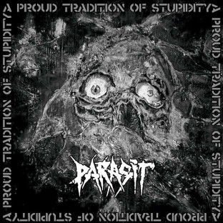 PARASIT - A Proud Tradition of Stupidity