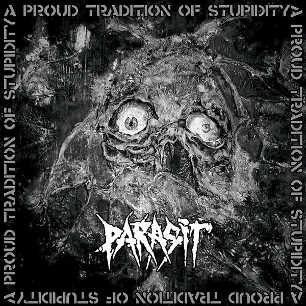 PARASIT - A Proud Tradition of Stupidity