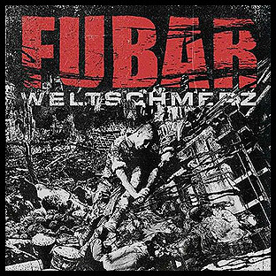 FUBAR - Weltschmerz