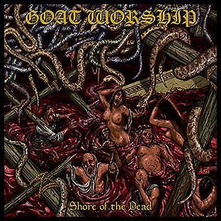 GOAT WORSHIP - Shore of the Dead