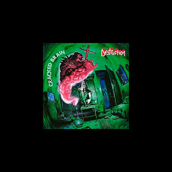 DESTRUCTION - Cracked Brain