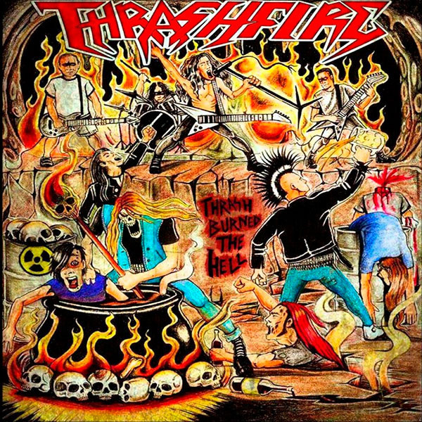 THRASHFIRE - Thrash Burned the Hell