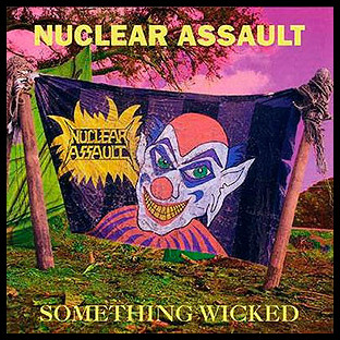 NUCLEAR ASSAULT - Something Wicked