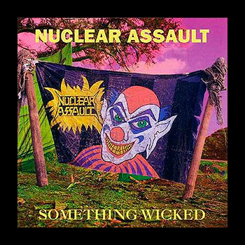 NUCLEAR ASSAULT - Something Wicked