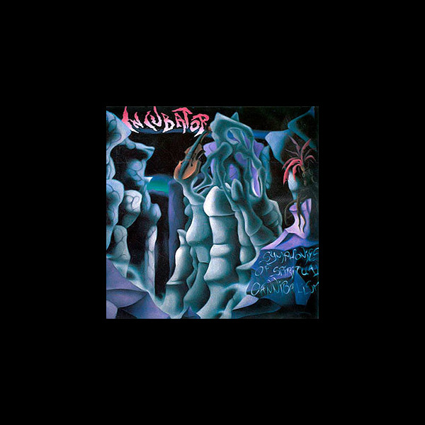 INCUBATOR - Symphonies of Spiritual Cannibalism