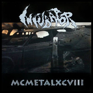 INCUBATOR - MCMETALXCVIII