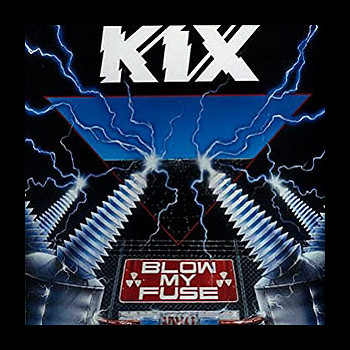KIX - Blow My Fuse