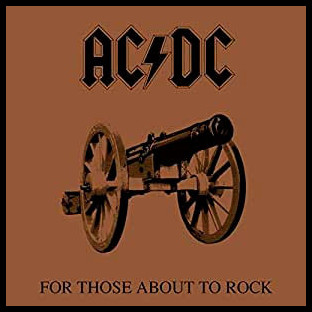 AC/DC - For Those About To Rock (We Salute You)