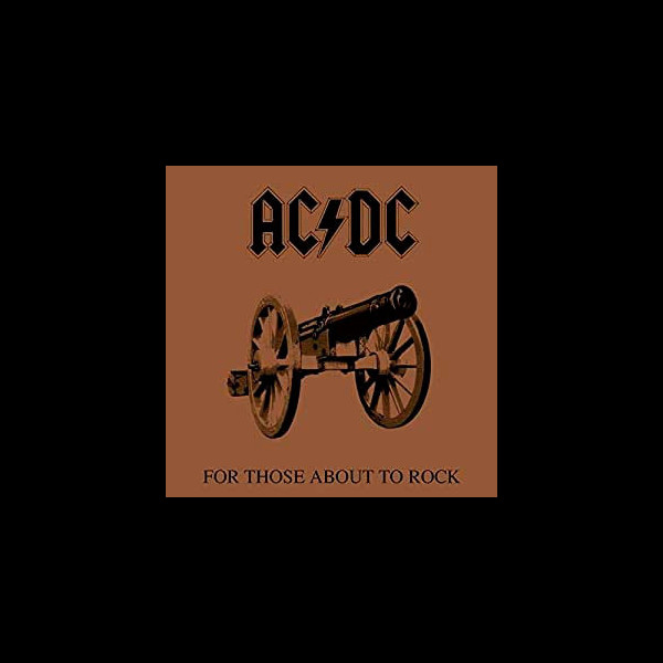 AC/DC - For Those About To Rock (We Salute You)