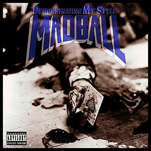 MADBALL - Demonstrating My Style