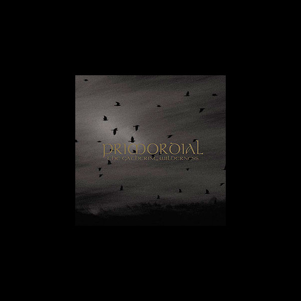 PRIMORDIAL - The Gathering Wilderness