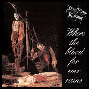 DISASTROUS MURMUR - Where the Blood for Ever Rains