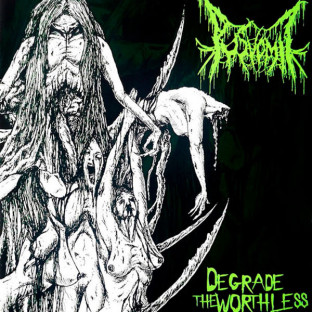 PUS VOMIT - Degrade the Worthless