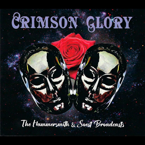 CRIMSON GLORY - The Hammersmith & Soest Broadcasts