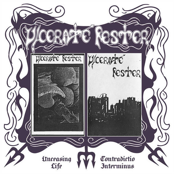 ULCERATE FESTER - Unceasing Life, Contradictio Interminus