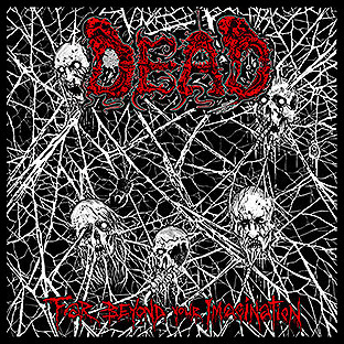 DEAD - [white] Far Beyond Your Imagination