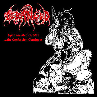 DERANGED - [clear] Upon the Medical Slab... the Confessions Continues