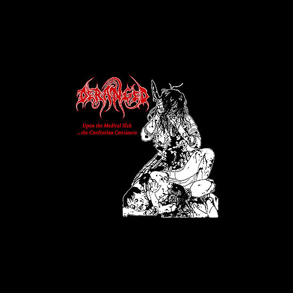 DERANGED - [clear] Upon the Medical Slab... the Confessions Continues