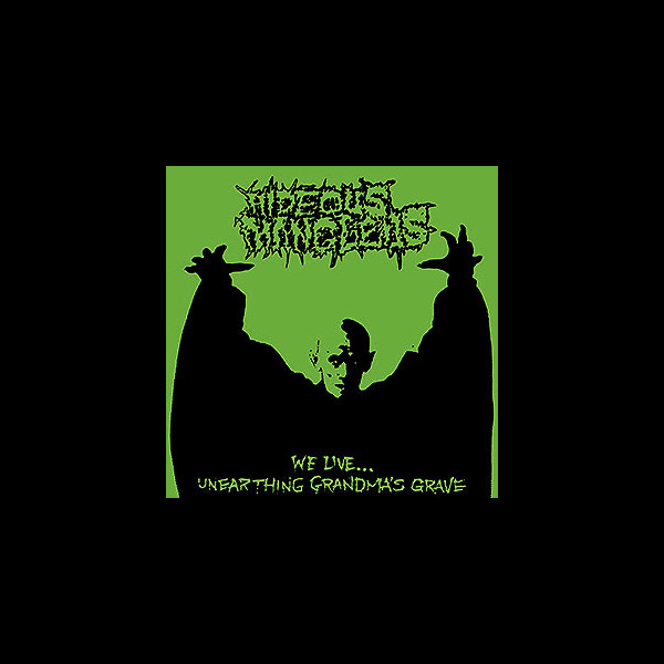HIDEOUS MANGLEUS - [green] We Live... Unearthing Grandma's Grave