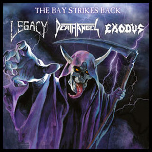 LEGACY / DEATH ANGEL / EXODUS - [galaxy violet] The Bay Strikes Back