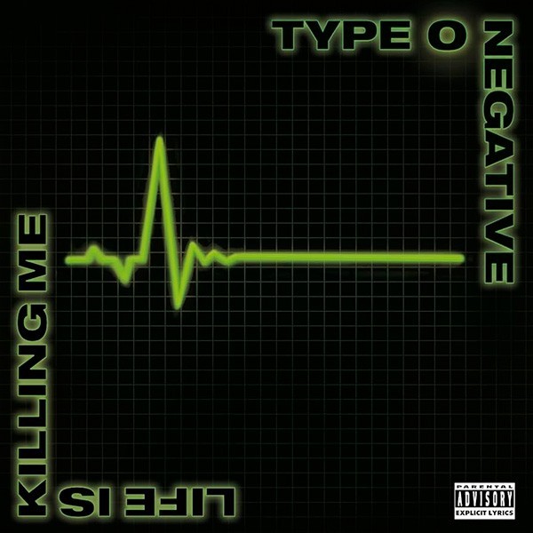 TYPE O NEGATIVE - Life is Killing Me