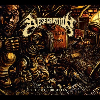 DESECRATION (usa/ca) - Dead... Yet, Not Forgotten