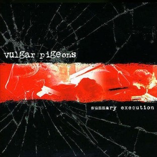 VULGAR PIGEONS - Summary Execution