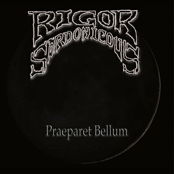 RIGOR SARDONICOUS - Praeparet Bellum