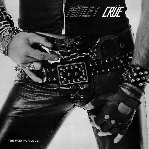 MÖTLEY CRÜE - Too Fast For Love