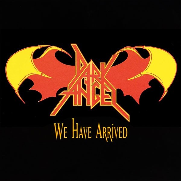 DARK ANGEL - We Have Arrived