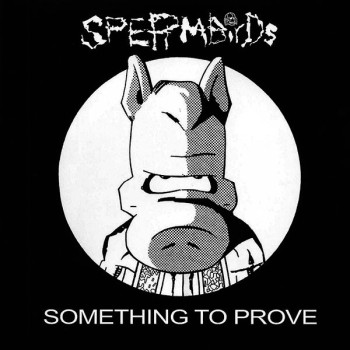 SPERMBIRDS - Something to Prove / Nothing is Easy