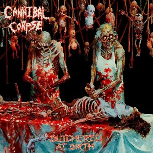 CANNIBAL CORPSE - Butchered at Birth