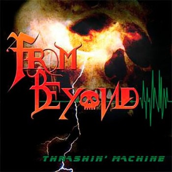 FROM BEYOND - Thrashin' Machine
