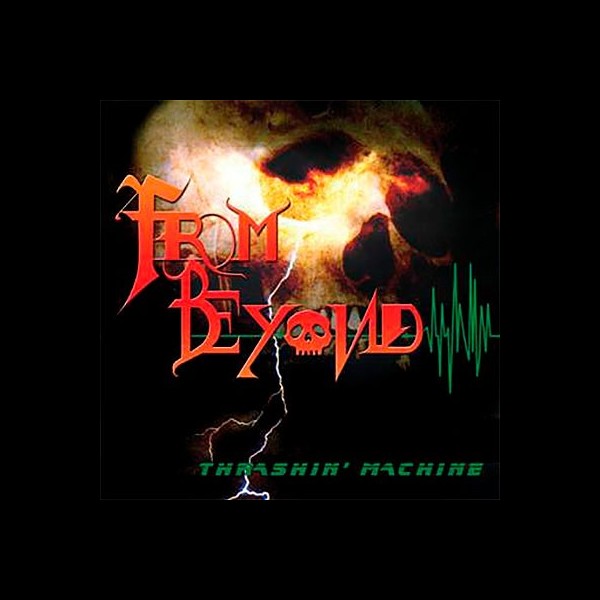 FROM BEYOND - Thrashin' Machine