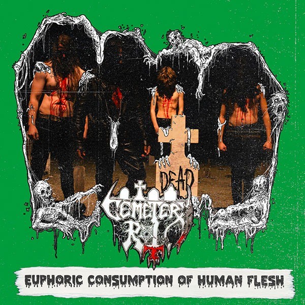 CEMETERY ROT - Euphoric Consumption of Human Flesh