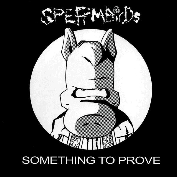 SPERMBIRDS - Something to Prove / Nothing is Easy